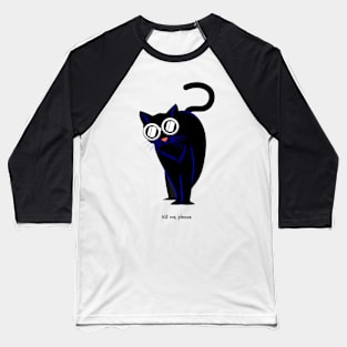 Funny Cats Kill Me Cat With Glasses Baseball T-Shirt